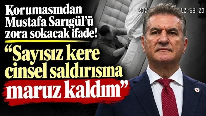 Korumasından Mustafa Sarıgül'ü zora sokacak ifade! "Sayısız kere cinsel saldırısına maruz kaldım..!"