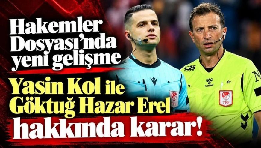 "Şike ve teşvik primi..." Hakem Yasin Kol ve Göktuğ Hazar Erel tutuklandı..!