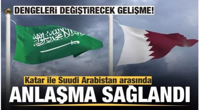 Katar ve Suudi Arabistan'dan Önemli Anlaşma!
