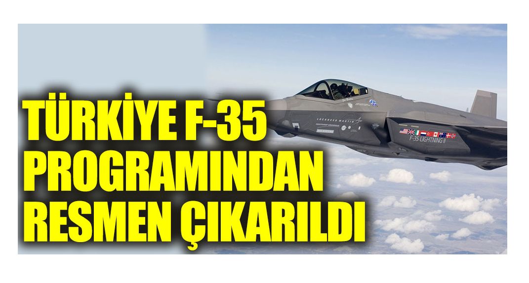 ABD, Türkiye'yi F-35 programından resmi olarak çıkardı!