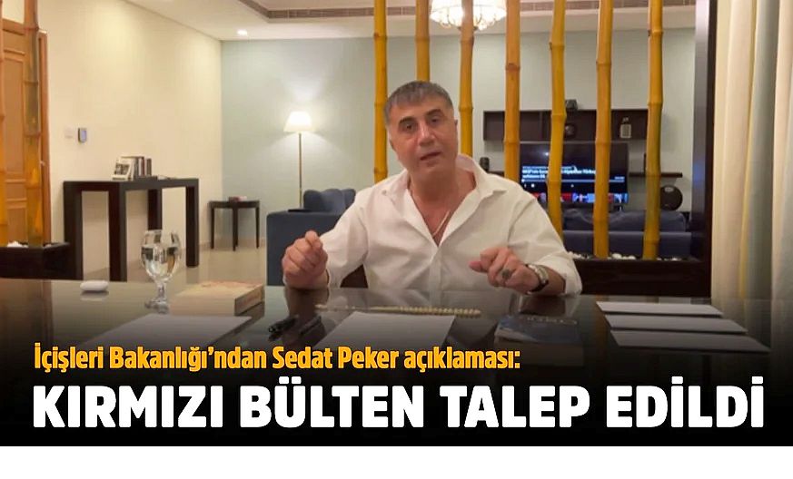 İçişleri Bakanlığı'ndan Sedat Peker açıklaması!