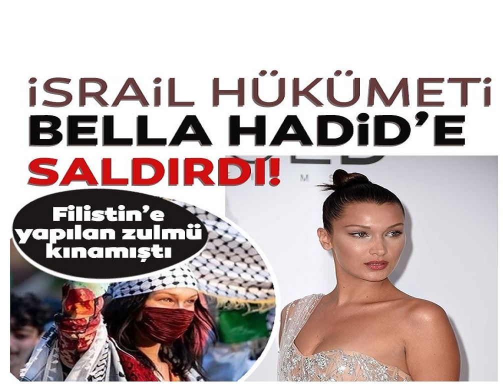 İsrail Filistin'e destek veren ünlü manken Bella Hadid'e saldırdı!