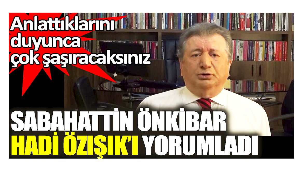 Gazeteci Sabahattin Önkibar'dan çok sert "Hadi Özışık" yorumu! "Gazeteci kılıklı, Sözde gazeteci!"