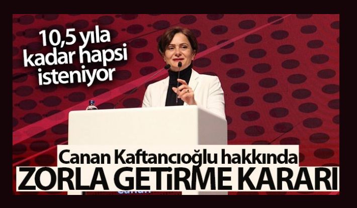 CHP İstanbul İl Başkanı Kaftancıoğlu hakkında "zorla getirme" kararı!