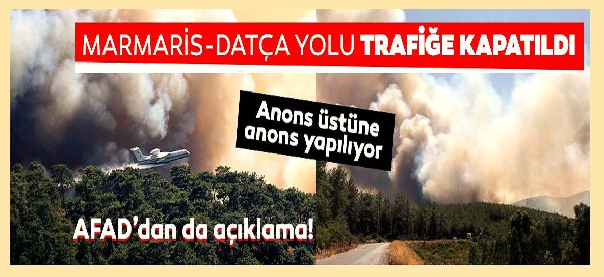 Marmaris'teki orman yangını şiddetlendi! Marmaris-Datça karayolu trafiğe kapatıldı!