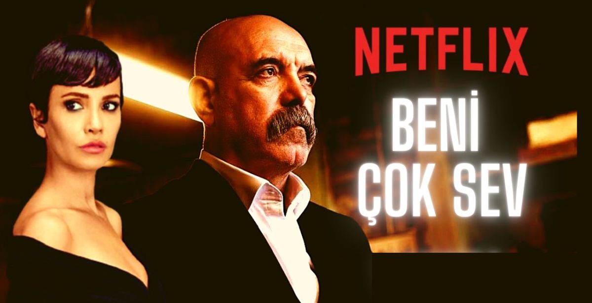 7. Koğuştaki Mucize’nin yönetmeni Öztekin'den 'Beni Çok Sev' Netflix’te yayınlandı!