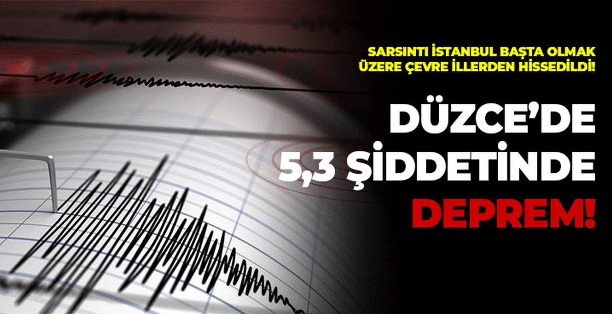 İstanbul'da da hissedildi; Düzce'de 5.3 büyüklüğünde deprem...!