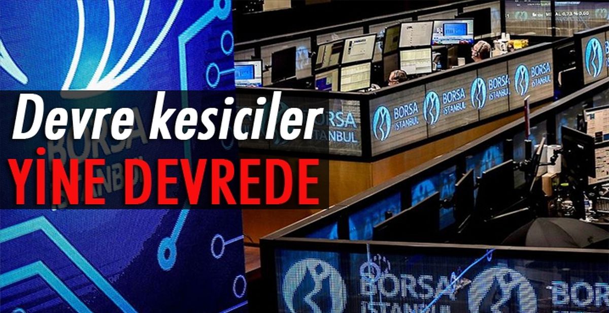 Borsa İstanbul'da sert kayıplar sonrasında yine devre kesici uygulandı!