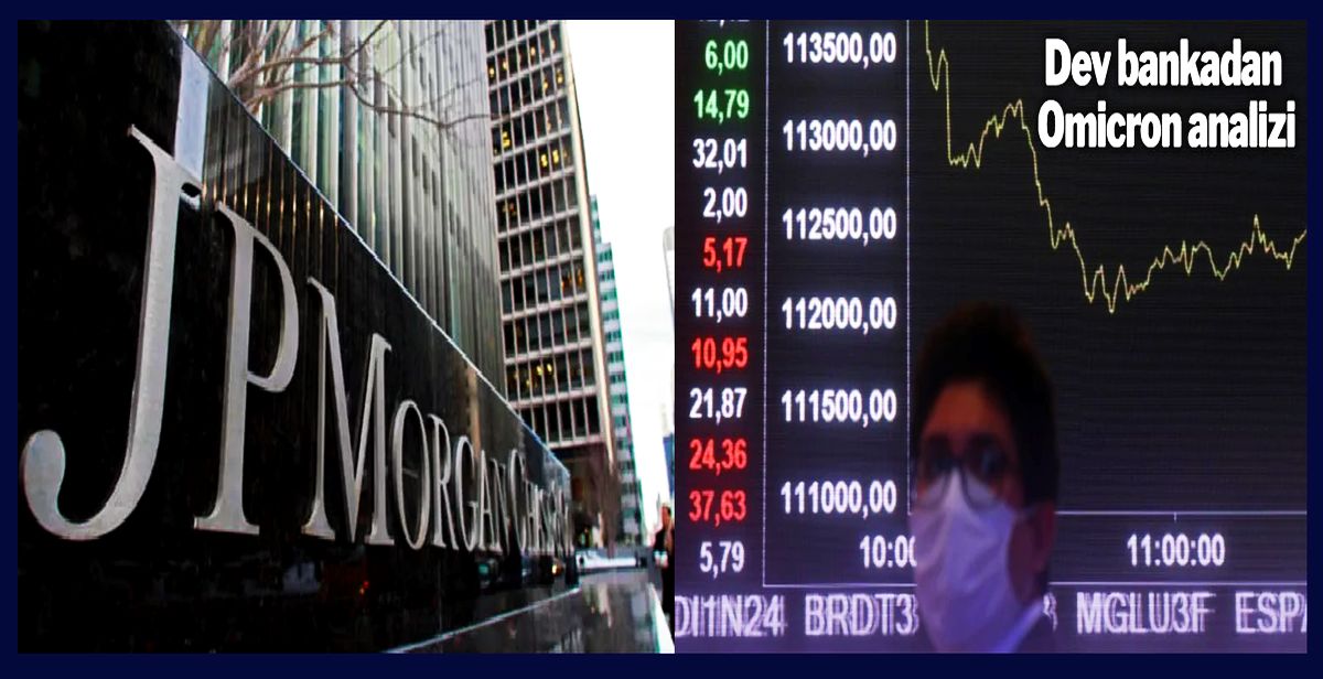 JP Morgan: "Omicron küresel ekonomiyi önceki dalgalar kadar sarsmayacak..."