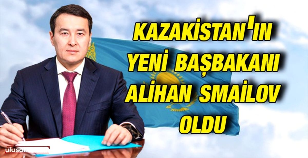Kazakistan’ın 12'nci 'Hükümet Başkanı' Alihan Smailov oldu...