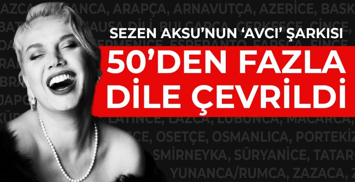 Sezen Aksu'nun ‘Avcı' şarkısı 50'den fazla dile çevrildi...