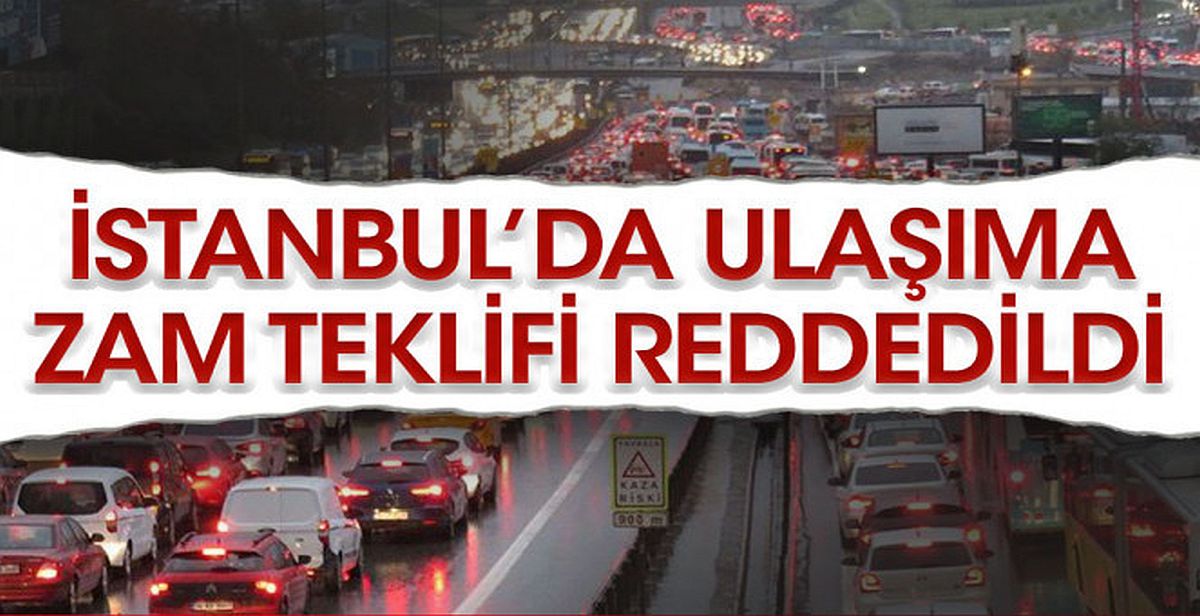 İstanbul'da toplu ulaşıma zam teklifi reddedildi...