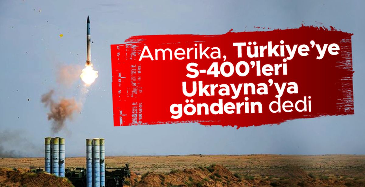 Savaşın seyrini değiştirecek hamle! Reuters: "ABD, Türkiye'ye S-400'leri Ukrayna'ya transfer etmeyi teklif etti!"