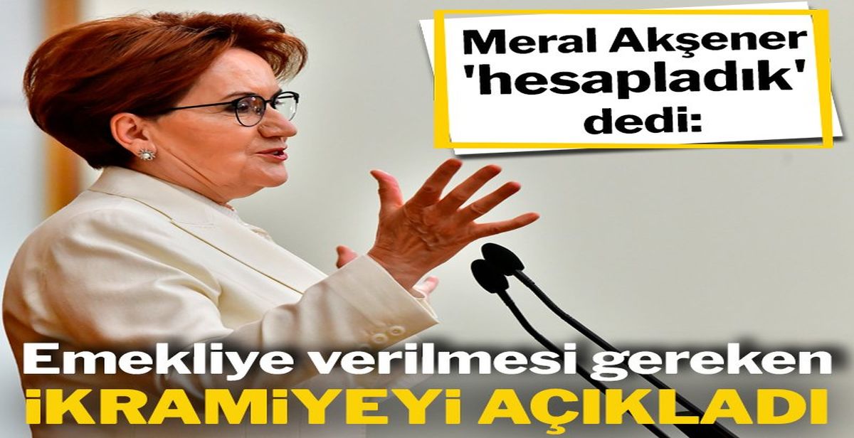 İYİ Parti lideri Meral Akşener’den ‘bayram ikramiyesi’ açıklaması...